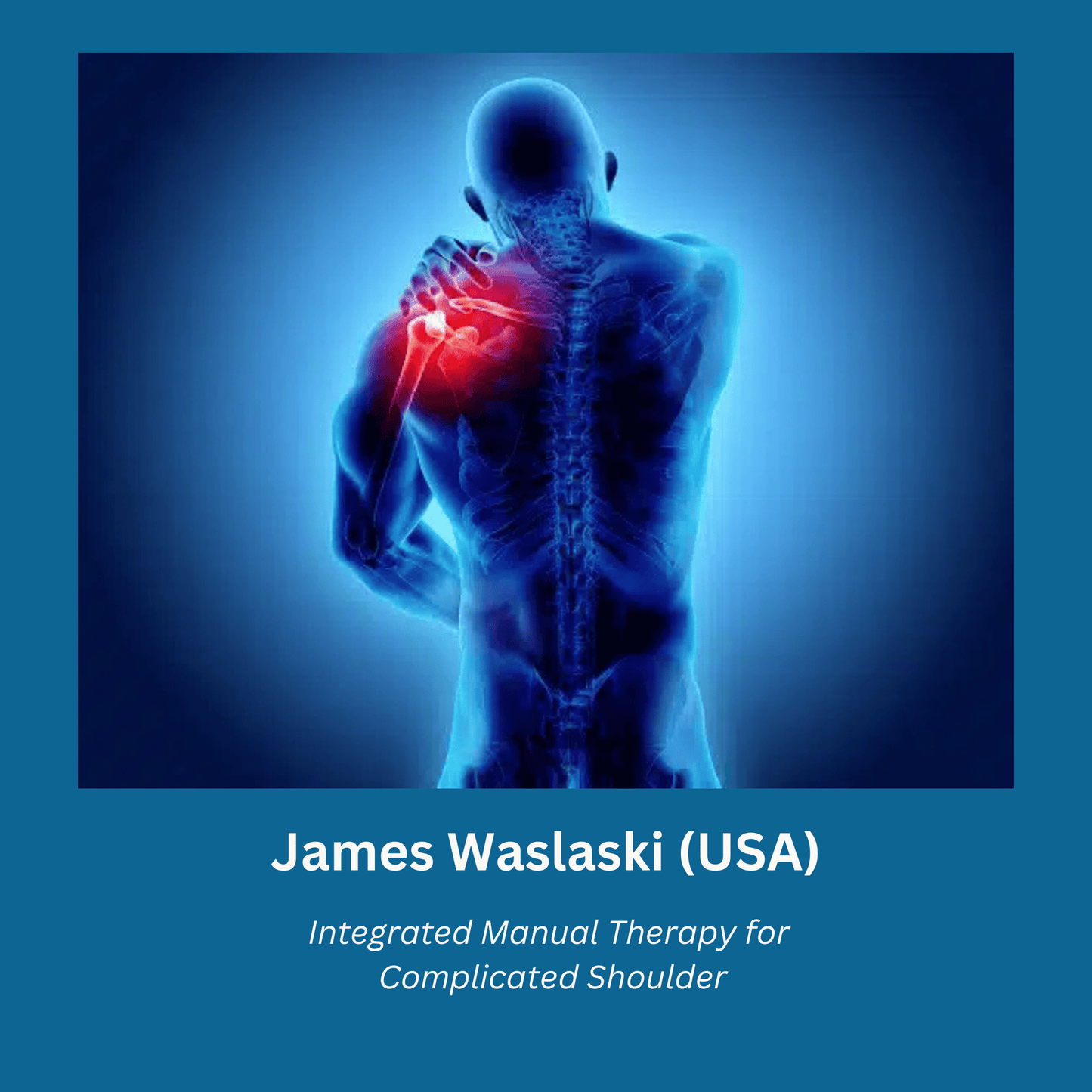 James Waslaski's Integrated Manual Therapy for Complicated Shoulder