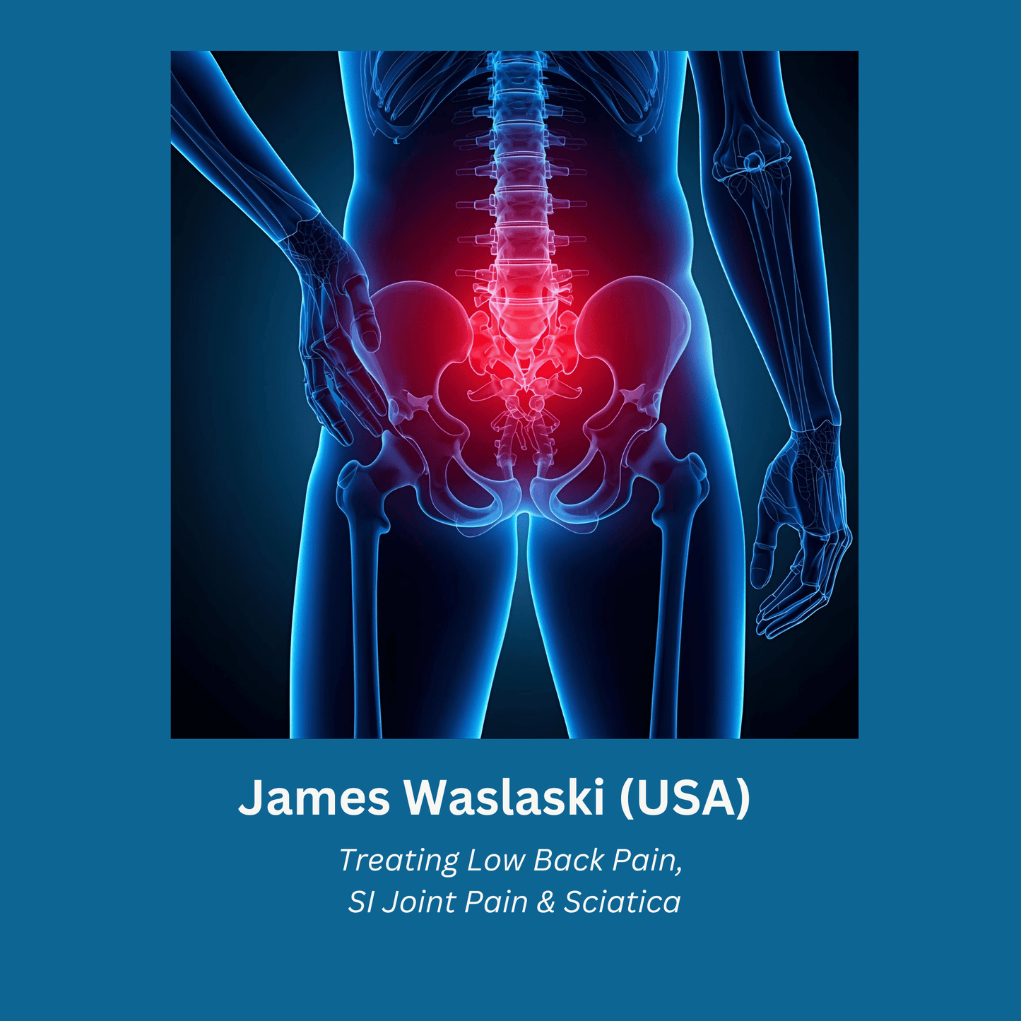 James Waslaski's Treating Low Back Pain, SI Joint Pain & Sciatica